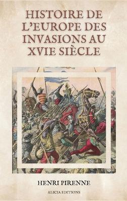 Histoire de l'Europe des invasions au XVIe siècle: Illustré - Henri Pirenne - cover