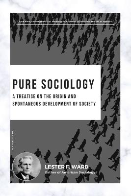 Pure Sociology: A treatise on the origin and spontaneous development of society - Lester F Ward - cover