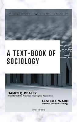 A text-book of sociology: With detailed table of contents - Lester F Ward,James Q Dealey - cover
