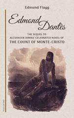 Edmond Dantès: The Sequel to Alexander Dumas' celebrated novel of The Count Of Monte-Cristo