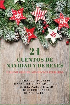 24 Cuentos de Navidad y de Reyes: Calendario de Adviento literario - Charles Dickens,Hans Christian Andersen,Emilia Pardo Bazán - cover