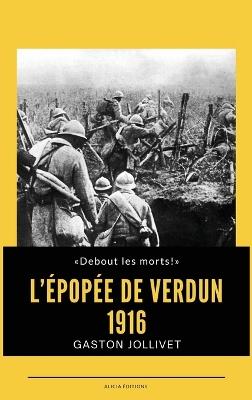 L'Épopée de Verdun: 1916 - Gaston Jollivet - cover