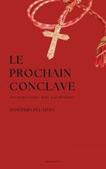 Le Prochain Conclave: Instructions aux cardinaux
