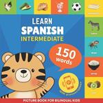 Learn spanish - 150 words with pronunciations - Intermediate: Picture book for bilingual kids