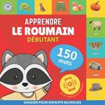Apprendre le roumain - 150 mots avec prononciation - Débutant: Imagier pour enfants bilingues