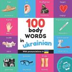 100 body words in ukrainian: Bilingual picture book for kids: english / ukrainian with pronunciations