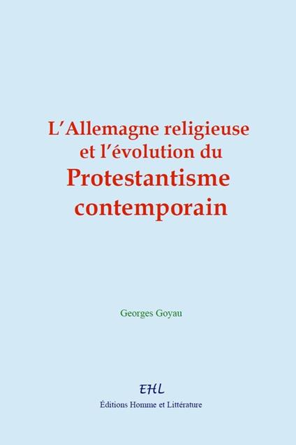 L’Allemagne religieuse et l’évolution du protestantisme contemporain