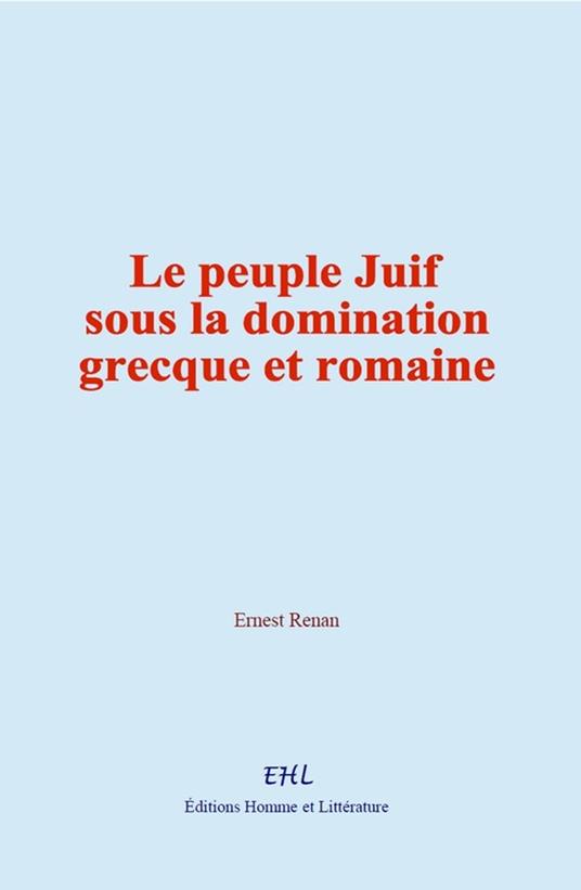 Le peuple Juif sous la domination grecque et romaine