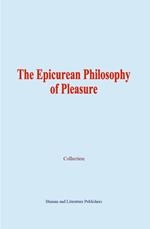 The Epicurean Philosophy of Pleasure