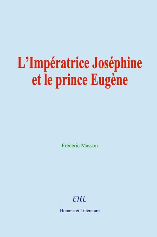L’Impératrice Joséphine et le prince Eugène