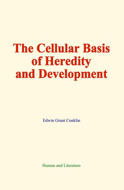 The Cellular Basis of Heredity and Development