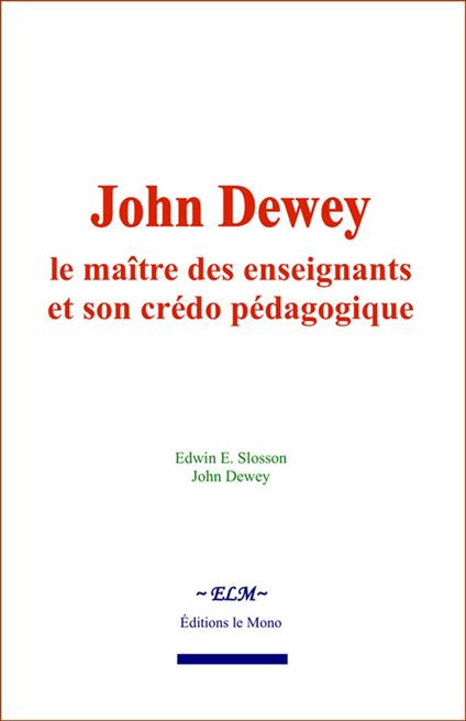 John Dewey : le maître des enseignants et son crédo pédagogique