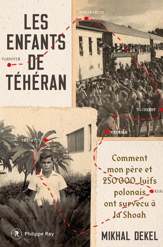 Les Enfants de Téhéran - Comment mon père et 250 000 Juifs polonais ont survécu à la Shoah