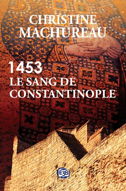 1453 - Le sang de Constantinople - Christine Machureau - ebook