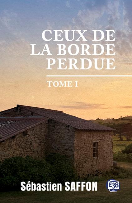 Ceux de la Borde Perdue Tome 1