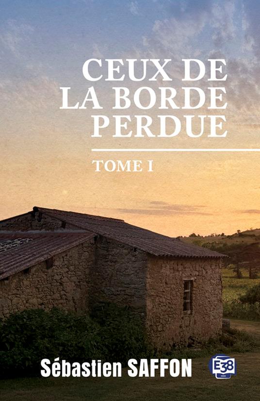 Ceux de la Borde Perdue Tome 1