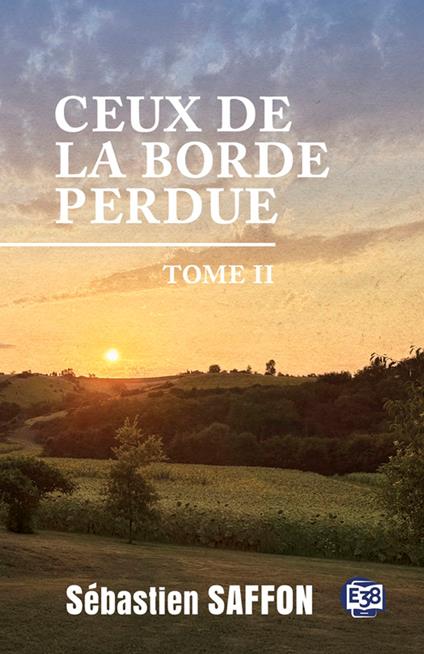 Ceux de la Borde Perdue Tome 2