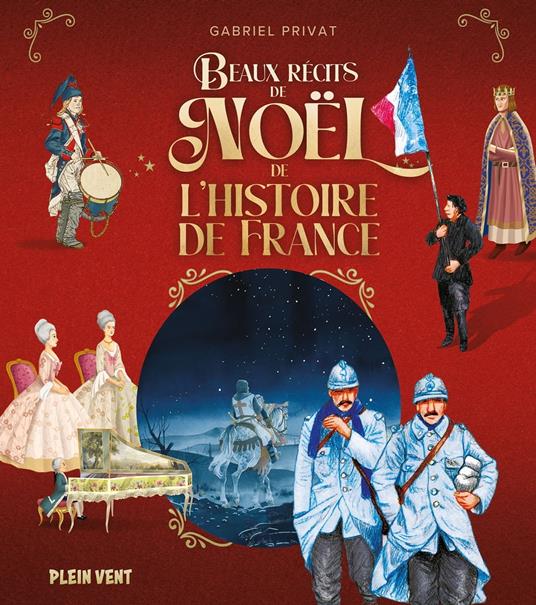 Beaux récits de Noël de l'histoire de France - Gabriel Privat,Jérôme Brasseur,Cyril Flautat,Madame Madeleine Riveron - ebook