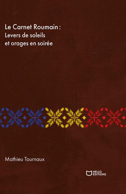 Le Carnet Roumain - Tome I : Levers de soleils et orages en soirée