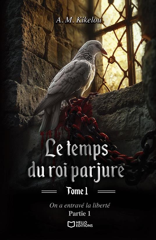 Le temps du roi parjure - Tome I : On a entravé la liberté - Partie 1 - A. M. Kikelou - ebook