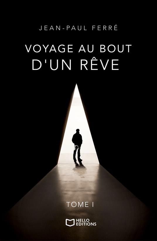 Voyage au bout d'un rêve - Tome I - Jean-Paul Ferré - ebook