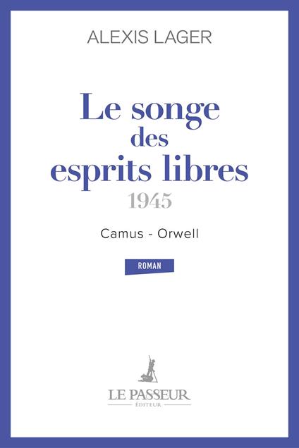 Le songe des esprits libres : Camus-Orwell (1945)