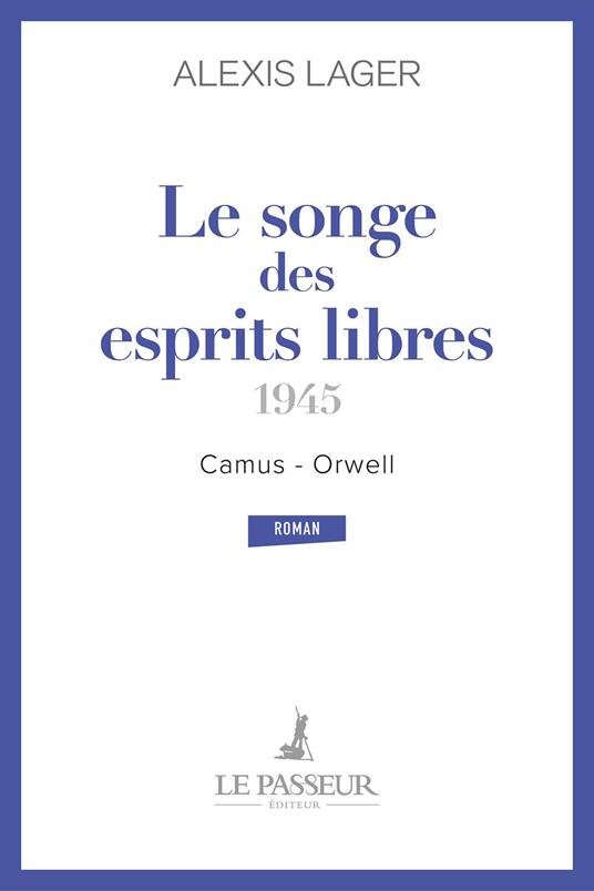 Le songe des esprits libres : Camus-Orwell (1945)