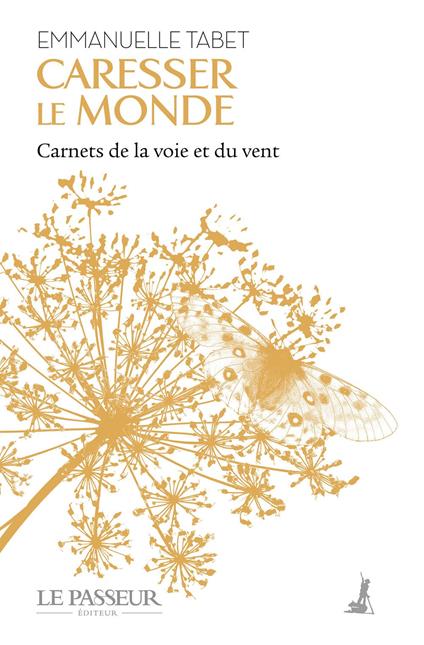 Caresser le monde : Carnets de la voie et du vent
