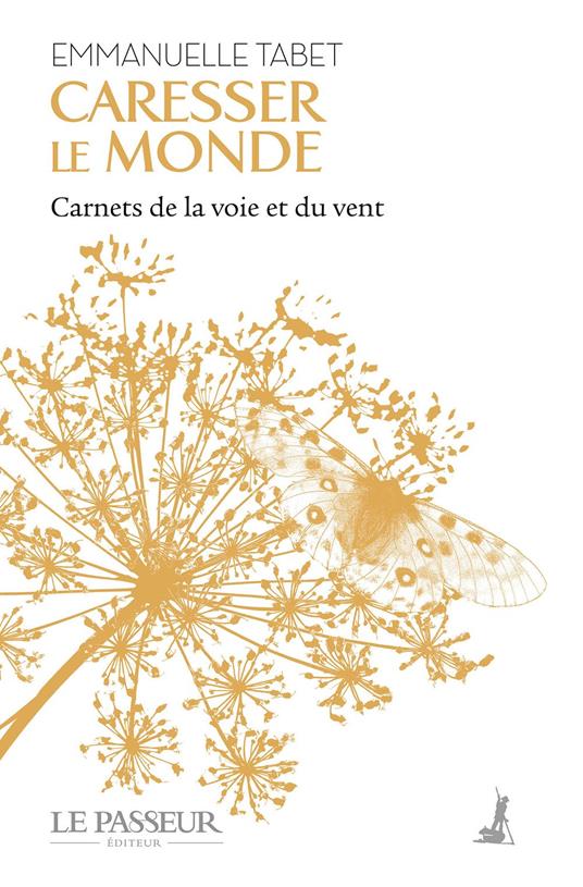 Caresser le monde : Carnets de la voie et du vent
