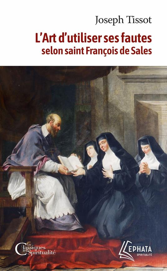 L'Art d'utiliser ses fautes d'après saint François de Sales