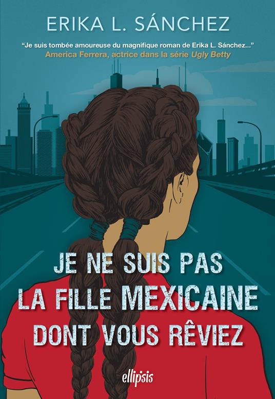 Je ne suis pas la fille mexicaine dont vous rêviez (e-book) - Erika L Sanchez,Nicolas Ancion,Axelle DEMOULIN - ebook