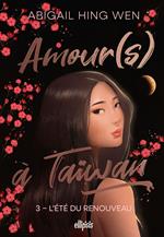 Amour(s) à Taiwan - Tome 03 L'été du renouveau (e-book)