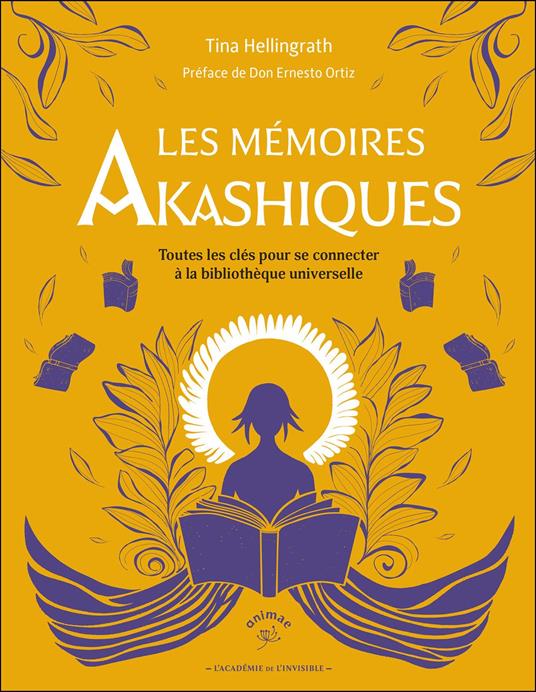 Les Mémoires akashiques : Toutes les clés pour se connecter à la bibliothèque universelle