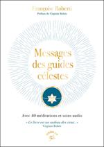 Messages des guides célestes : Avec 40 méditations et soins audio