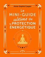 Le Mini-guide ultime de la protection énergétique