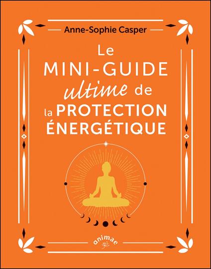 Le Mini-guide ultime de la protection énergétique