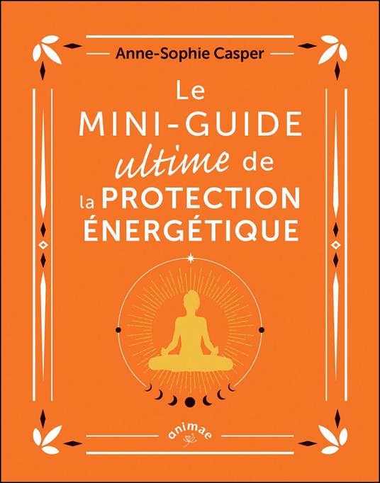 Le Mini-guide ultime de la protection énergétique