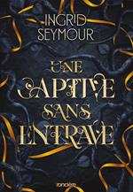 La Guérisseuse de royaumes - Tome 02 Une captive sans entrave (e-book)