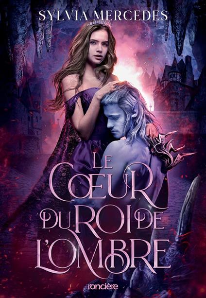 La promise du Roi de l'Ombre - Tome 03 Le Coeur du roi de l'Ombre (e-book)