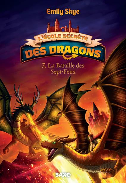 L'École secrète des dragons - Tome 07 La Bataille des Sept-Feux (e-book) - Emily Skye,Pascal Nöldner,Lyse Leroy - ebook