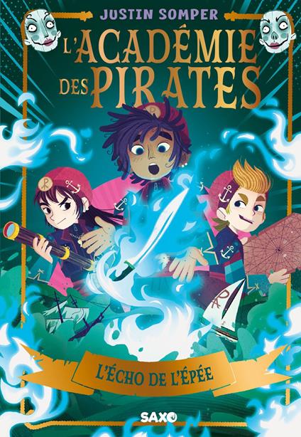 L'Académie des pirates - Tome 03 L'Écho de l'Épée (e-book) - Justin Somper,Teo Skaffa,Anath Riveline - ebook