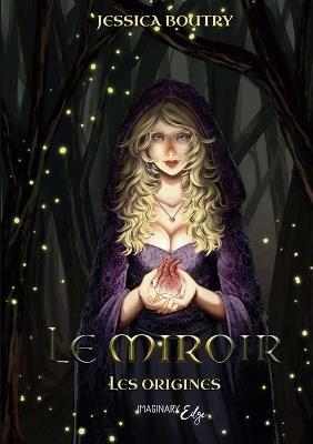 Le miroir: Les origines - Jessica Boutry - cover