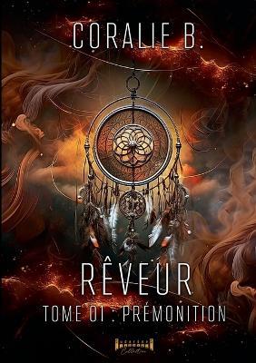 Rêveur - Tome 1: Prémonition - Coralie B - cover