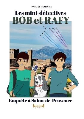 Bob et Rafy: Enquête à Salon-de-Provence - Pascal Demeure - cover