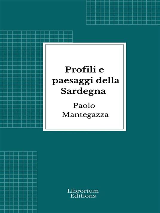 Profili e paesaggi della Sardegna - Paolo Mantegazza - ebook