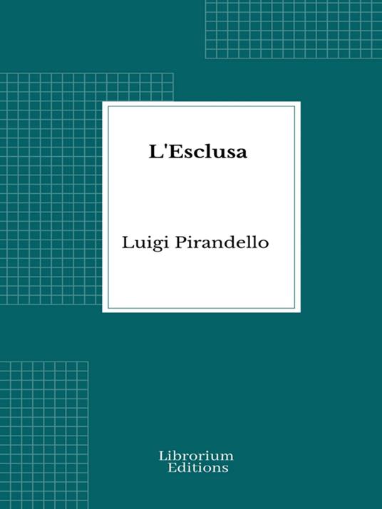 L'Esclusa - Luigi Pirandello - ebook