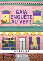 Gaia enquête au vert - L'intégrale