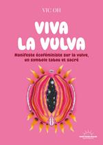 Viva la Vulva - Un manifeste arty et écoféministe, un hymne à la liberté