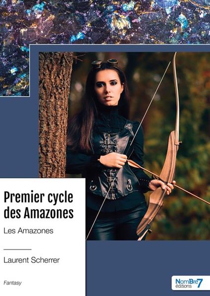 Premier cycle des Amazones - Les Amazones - Laurent Scherrer - ebook