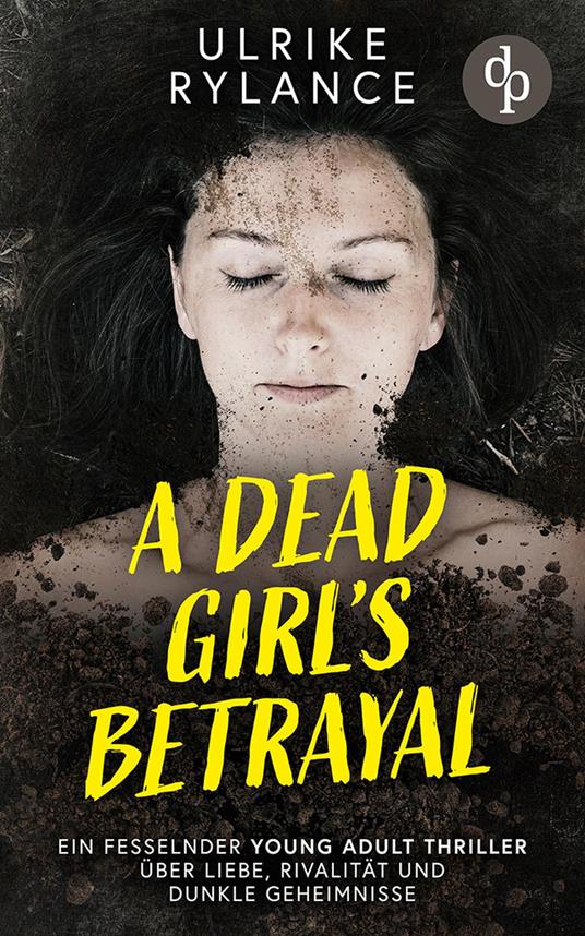 A Dead Girl's Betrayal | Ein fesselnder Young Adult Thriller über Liebe, Rivalität und dunkle Geheimnisse